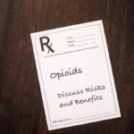 Opioid Prescription  - discuss risks and benefits